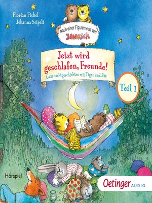 cover image of Jetzt wird geschlafen, Freunde! Gutenachtgeschichten mit Tiger und Bär. Teil 1